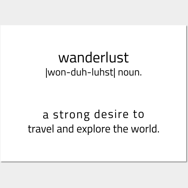 Wanderlust Meaning Wall Art by JC's Fitness Co.